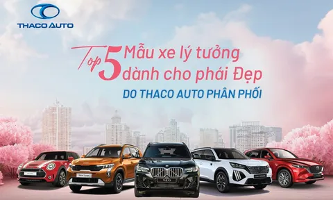 Top 5 mẫu xe lý tưởng dành cho phái đẹp do THACO AUTO phân phối