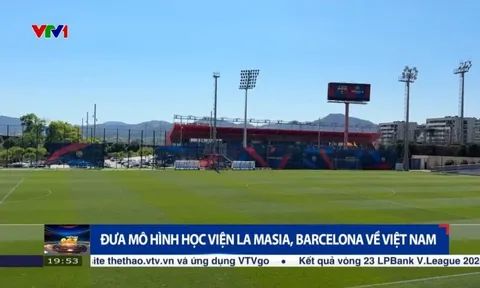 ThaiGroup muốn bắt tay Barcelona xây lò đào tạo bóng đá La Masia nơi 'sản sinh' Lionel Messi: Quy mô 90ha, 20 sân tại Ninh Bình