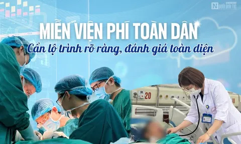 [E] Miễn viện phí toàn dân: Cần lộ trình rõ ràng, đánh giá toàn diện