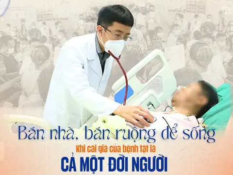 Bán nhà, bán ruộng để sống – Khi cái giá của bệnh tật là cả một đời người
